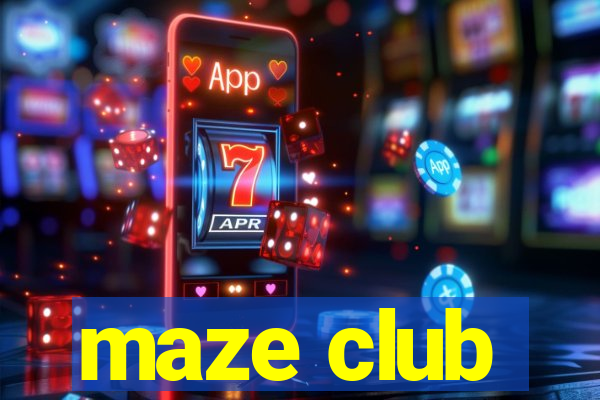 maze club