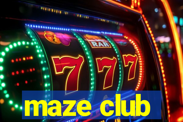 maze club