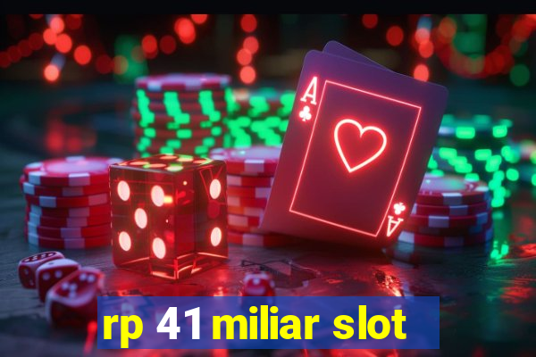 rp 41 miliar slot