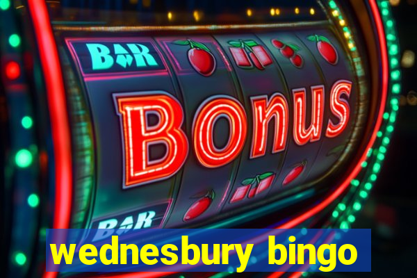 wednesbury bingo