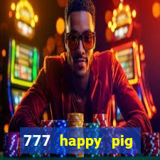 777 happy pig slots casino