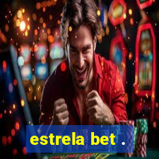 estrela bet .