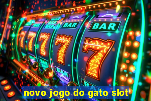 novo jogo do gato slot