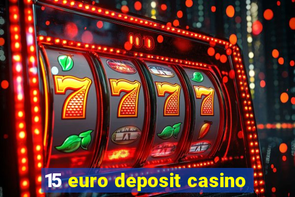 15 euro deposit casino