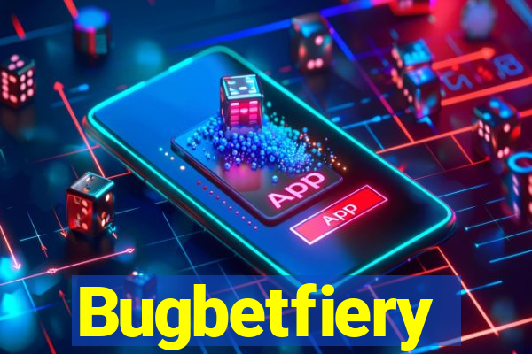 Bugbetfiery