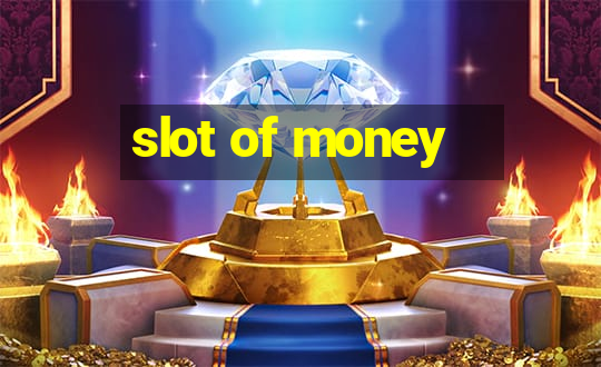 slot of money