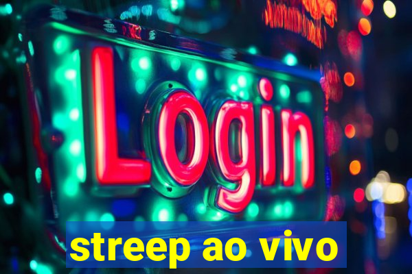 streep ao vivo