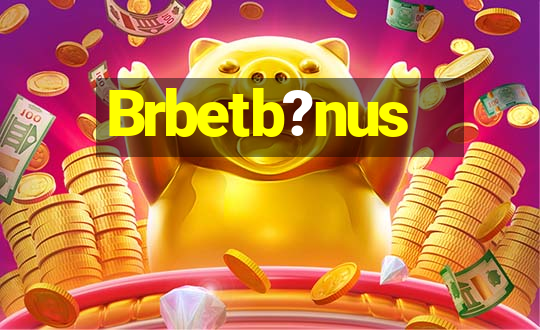 Brbetb?nus