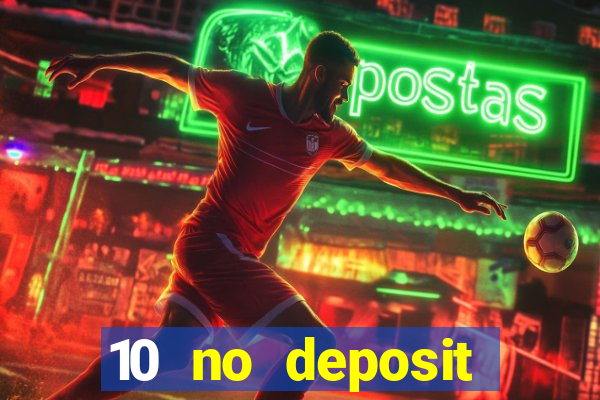 10 no deposit casino bonuses