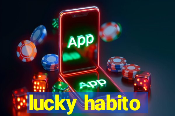 lucky habito