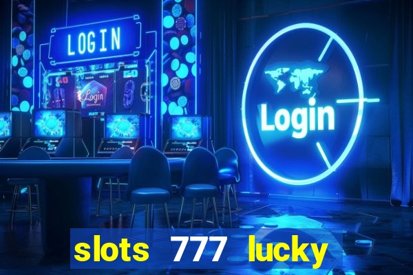 slots 777 lucky spin casino