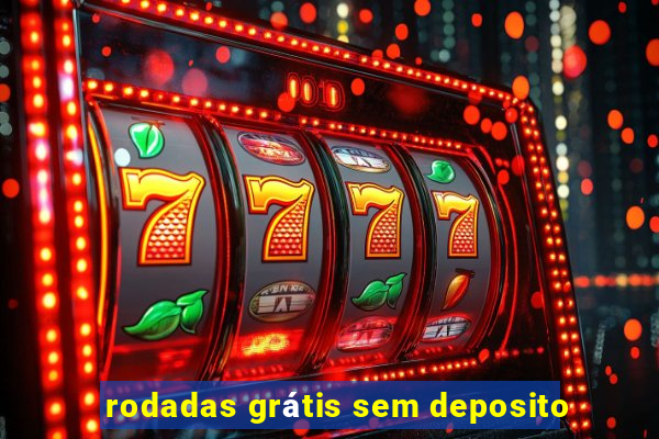 rodadas grátis sem deposito