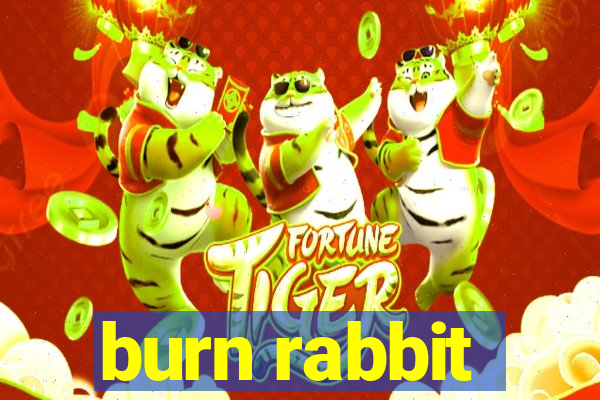 burn rabbit