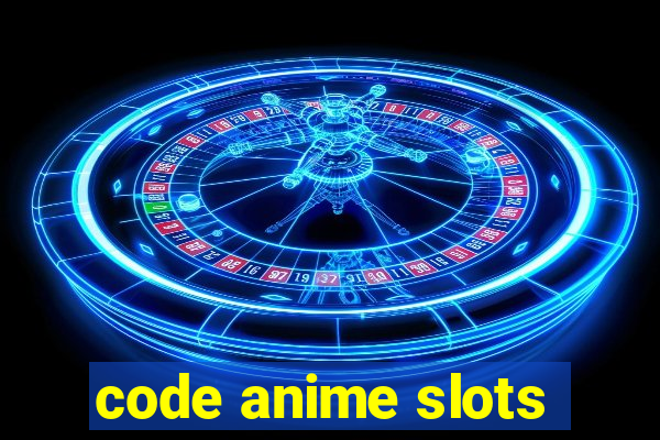 code anime slots