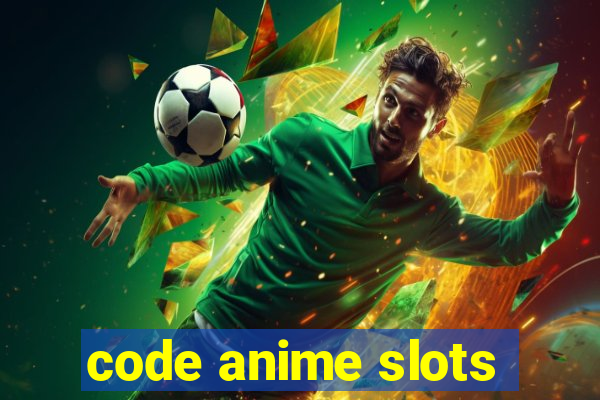 code anime slots