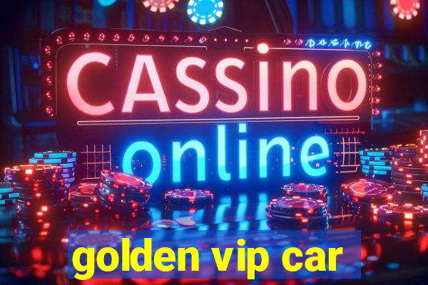 golden vip car