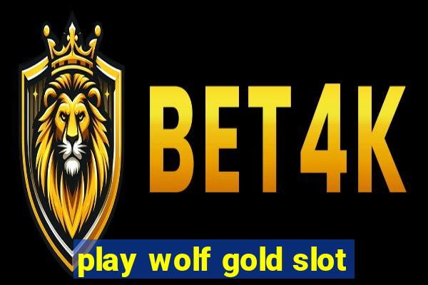 play wolf gold slot