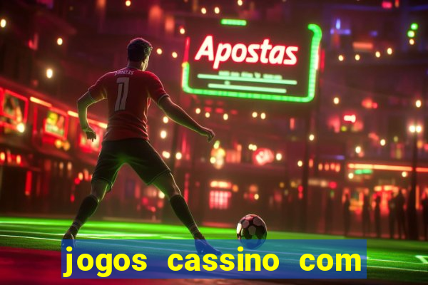 jogos cassino com bonus de cadastro