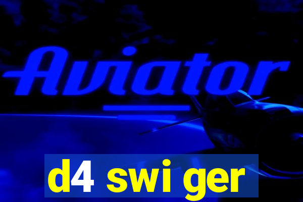 d4 swi ger