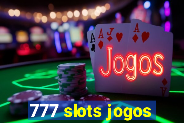 777 slots jogos