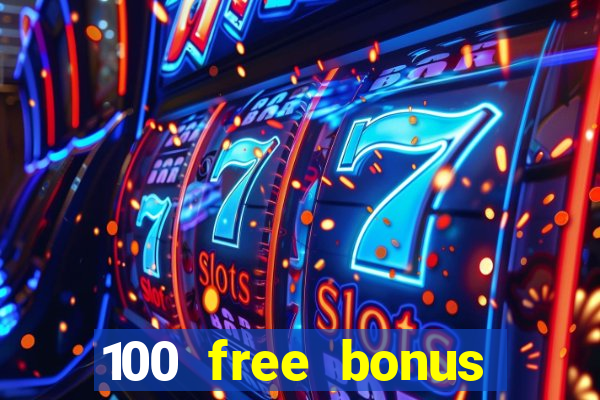 100 free bonus casino no deposit