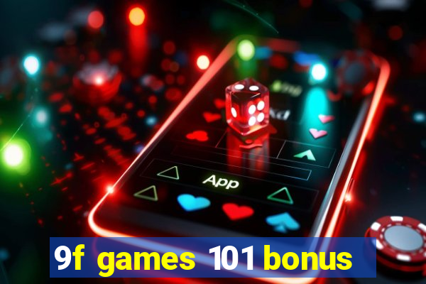 9f games 101 bonus