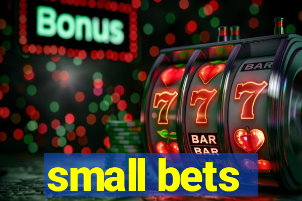 small bets