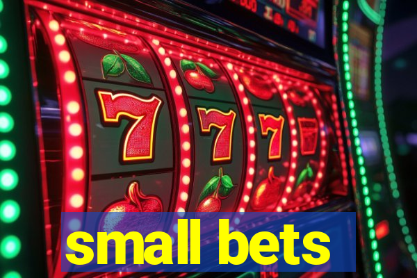 small bets