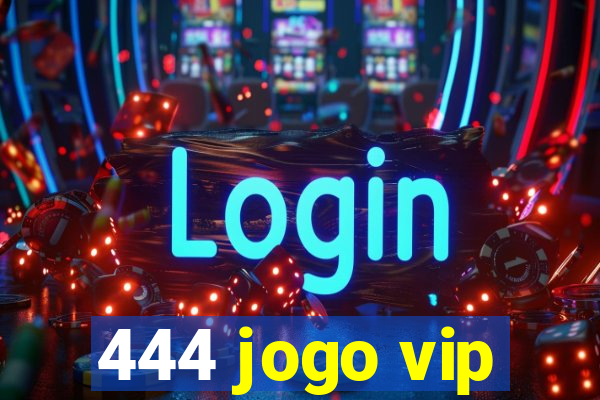 444 jogo vip