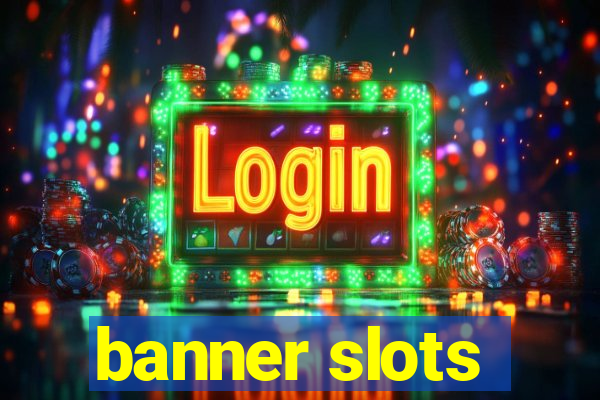 banner slots