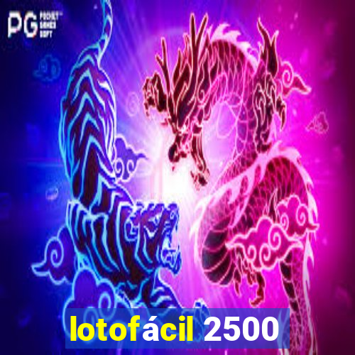 lotofácil 2500