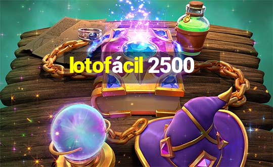 lotofácil 2500