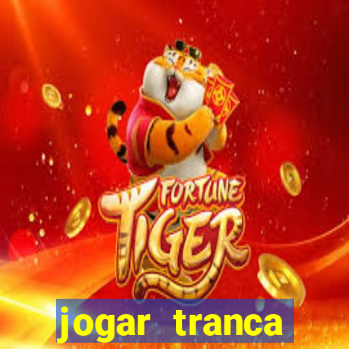 jogar tranca valendo dinheiro