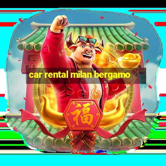 car rental milan bergamo