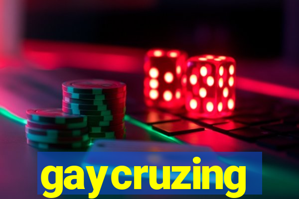 gaycruzing