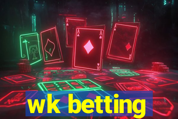 wk betting