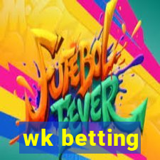 wk betting