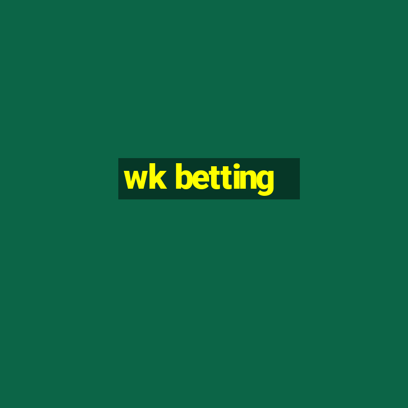 wk betting