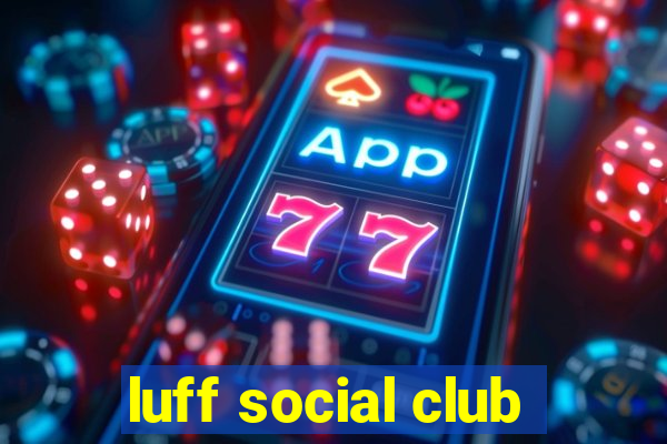 luff social club