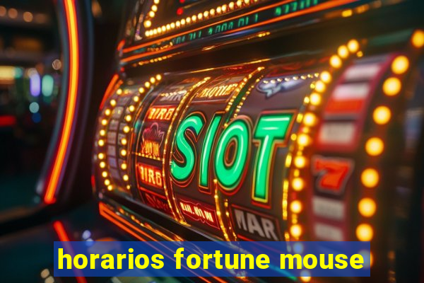 horarios fortune mouse