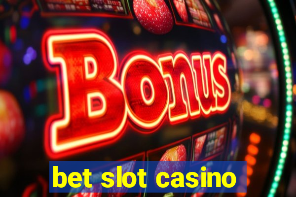 bet slot casino