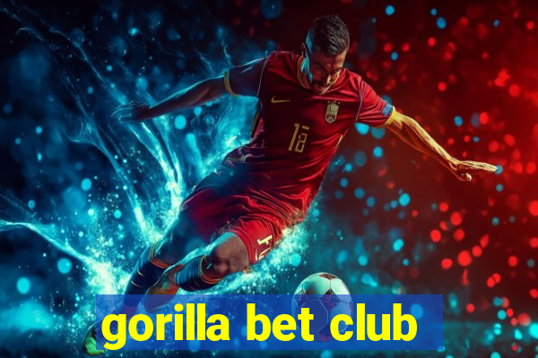 gorilla bet club