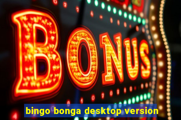 bingo bonga desktop version