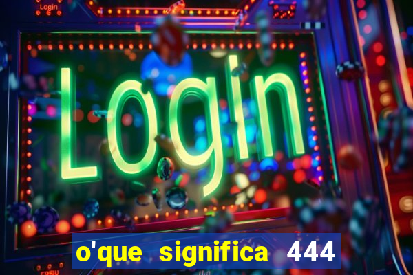 o'que significa 444 no instagram