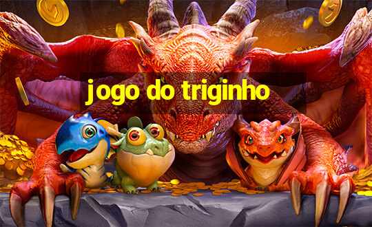 jogo do triginho