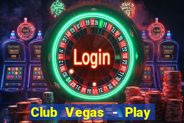 Club Vegas - Play online slots