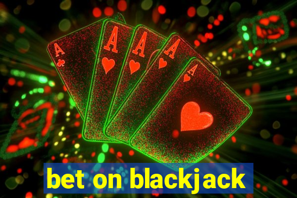 bet on blackjack