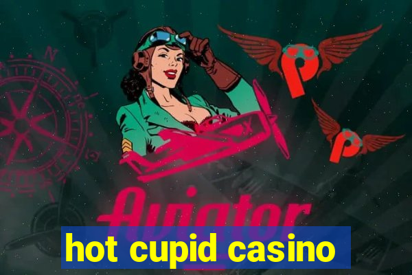 hot cupid casino