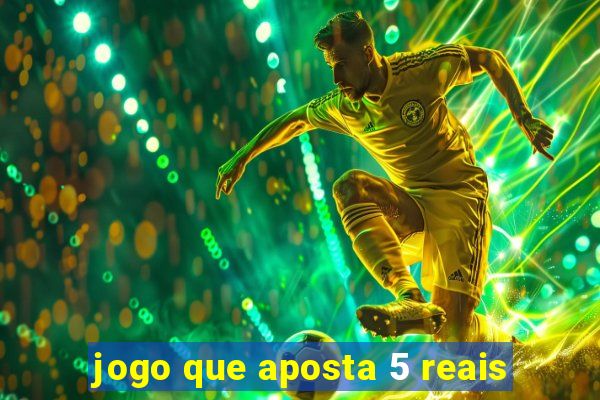 jogo que aposta 5 reais