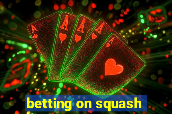 betting on squash